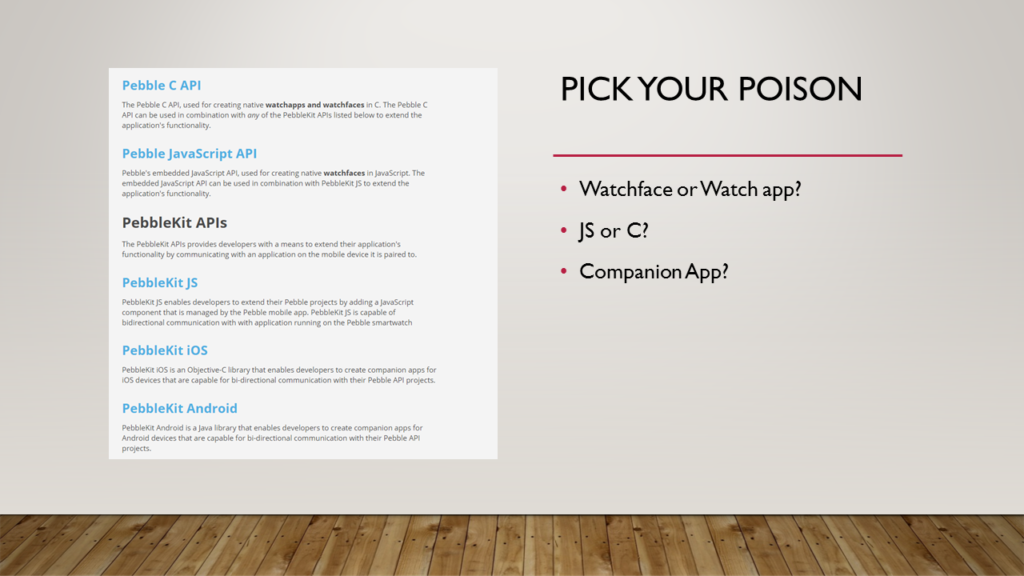 Pebble offers many choices for creating apps for Pebble watch, including with C and JS.